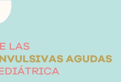 Webinar: Manejo de las crisis convulsivas agudas en edad pediátrica.